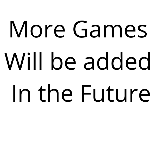 More Games Coming Soon